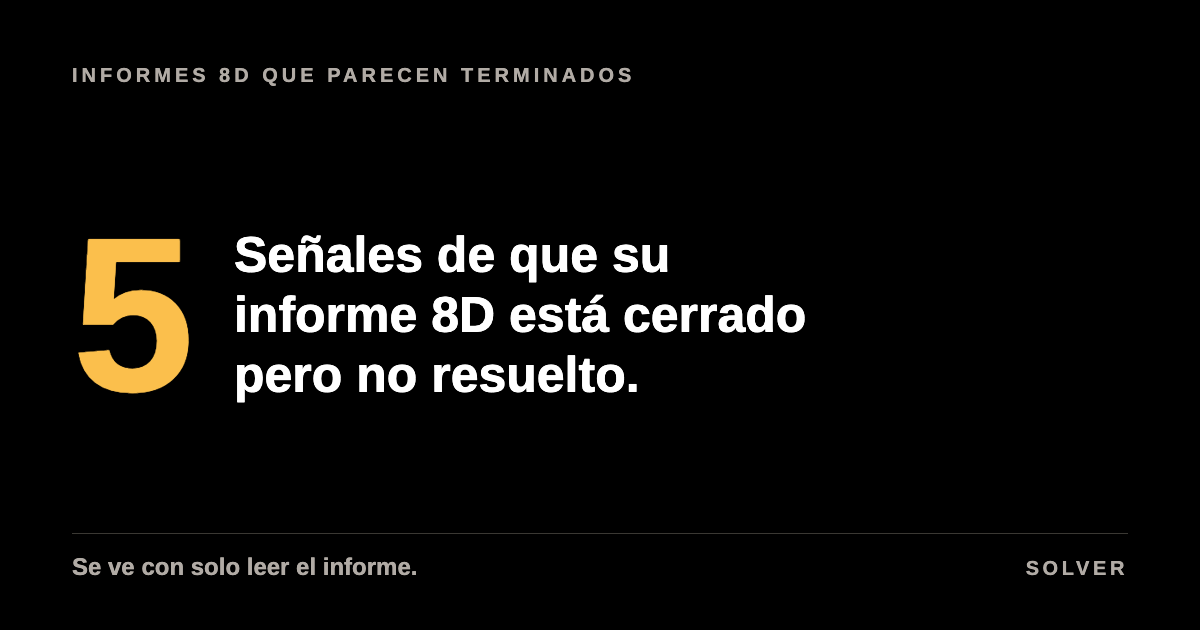 Cinco señales de que su informe 8D está cerrado pero no resuelto, fondo negro, numeral dorado.