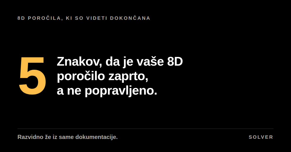 Pet znakov, da je vaše 8D poročilo zaprto, a ne popravljeno, črno ozadje, zlat poudarek.