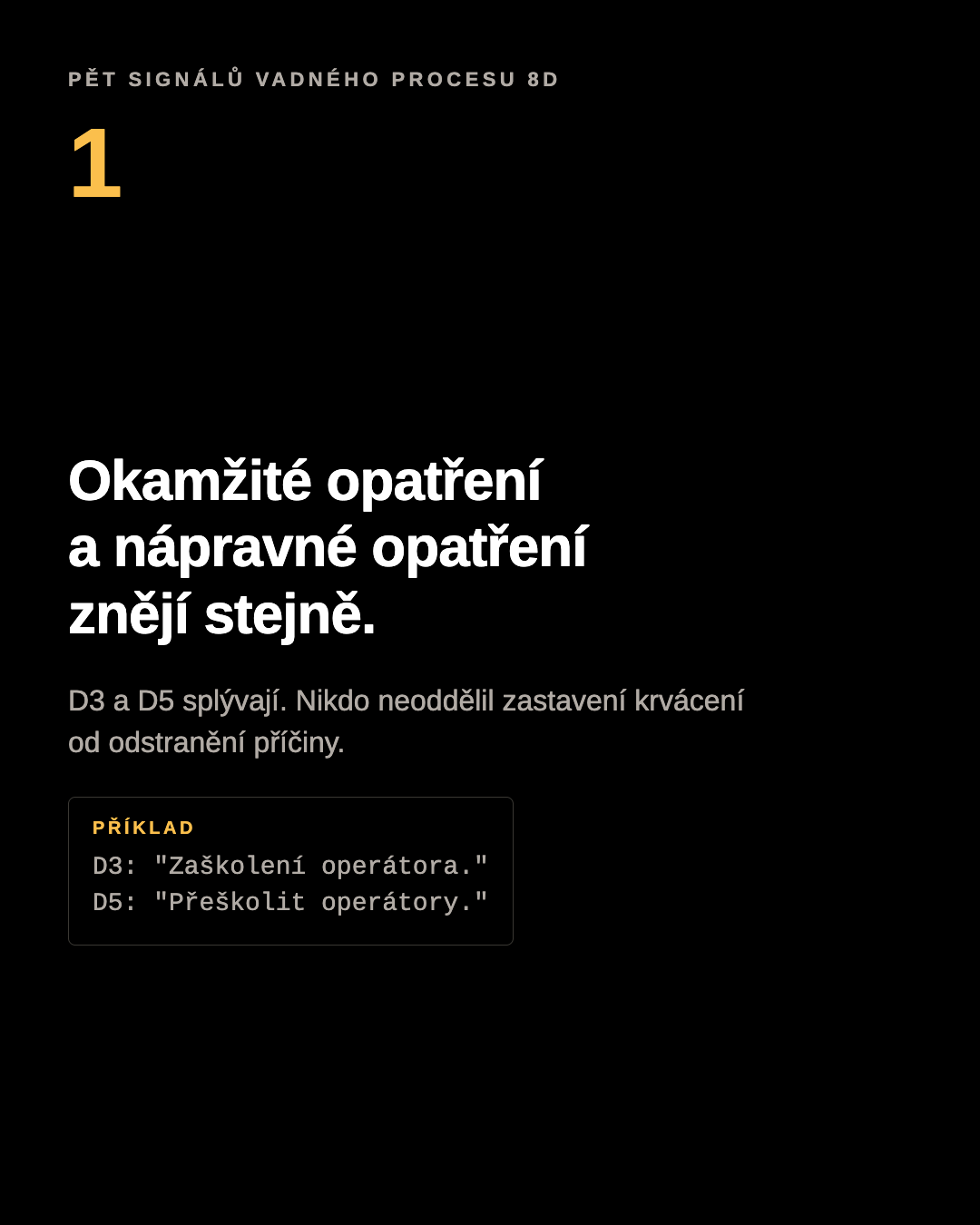 Panel karuselu: okamžité opatření a nápravné opatření říkají totéž. D3: Zaškolení operátora. D5: Přeškolit operátory.
