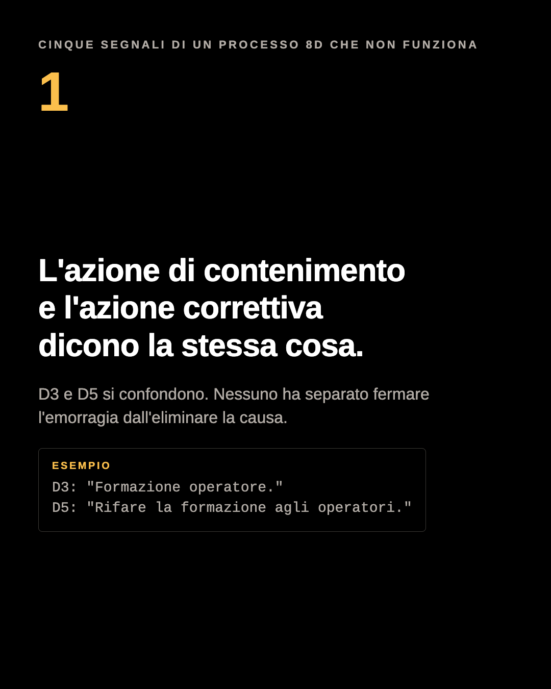 Pannello del carosello: l’azione di contenimento e l’azione correttiva dicono la stessa cosa. D3: Formazione operatore. D5: Rifare la formazione agli operatori.