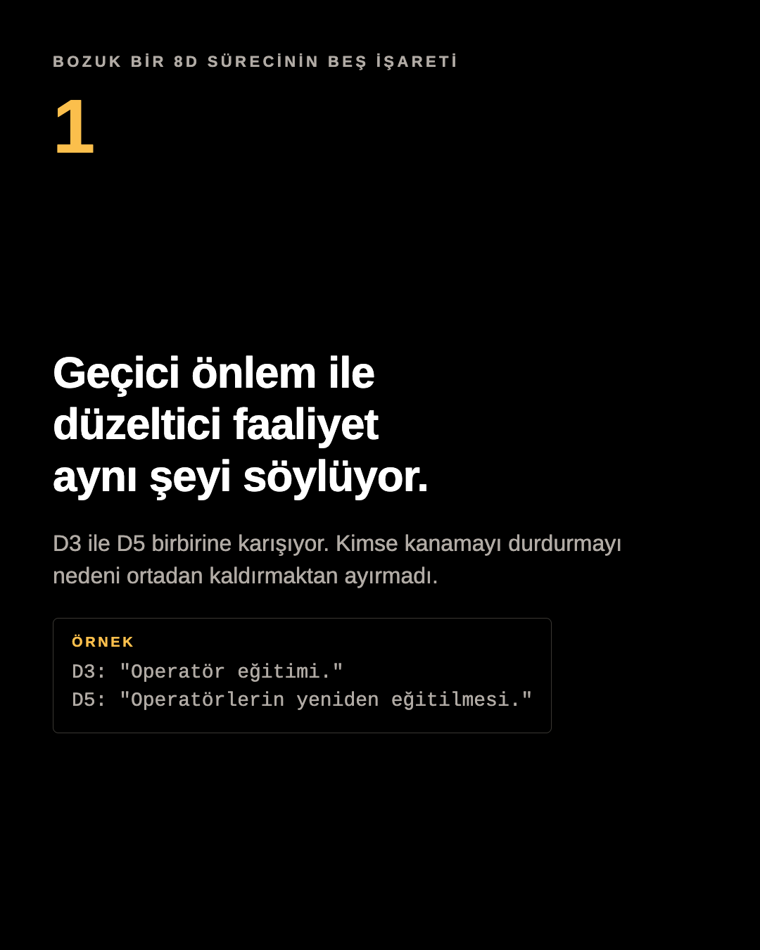 Karusel paneli: geçici önlem ile düzeltici faaliyet aynı şeyi söylüyor. D3: Operatör eğitimi. D5: Operatörlerin yeniden eğitilmesi.