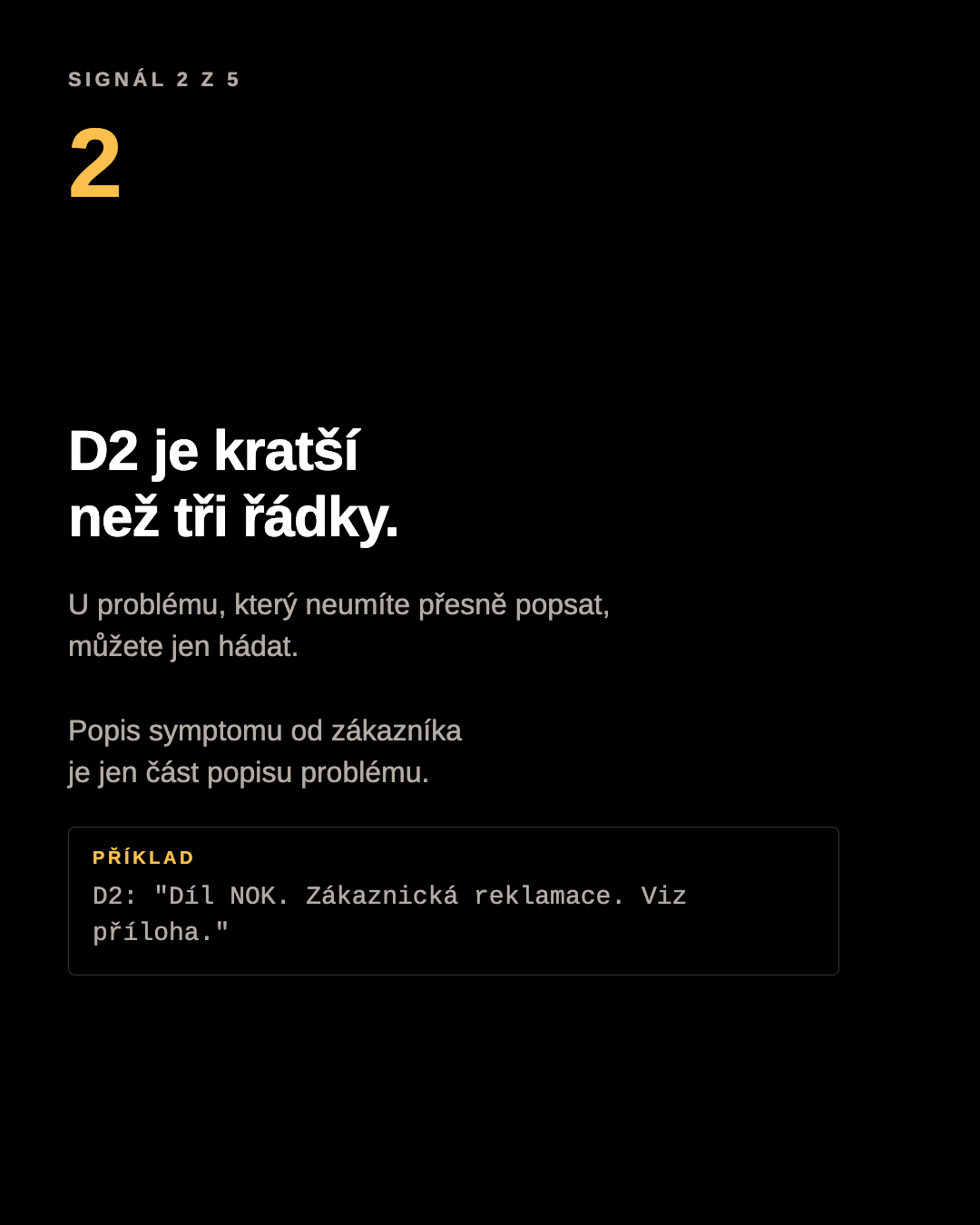 Panel karuselu: D2 je kratší než tři řádky. Příklad D2: Díl NOK. Zákaznická reklamace. Viz příloha.
