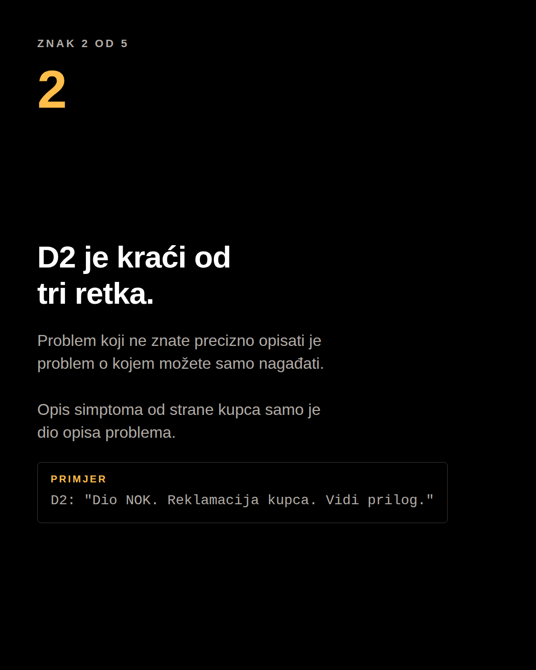 Karusel panel: D2 je kraći od tri retka. Primjer D2: “Dio NOK. Reklamacija kupca. Vidi prilog.”