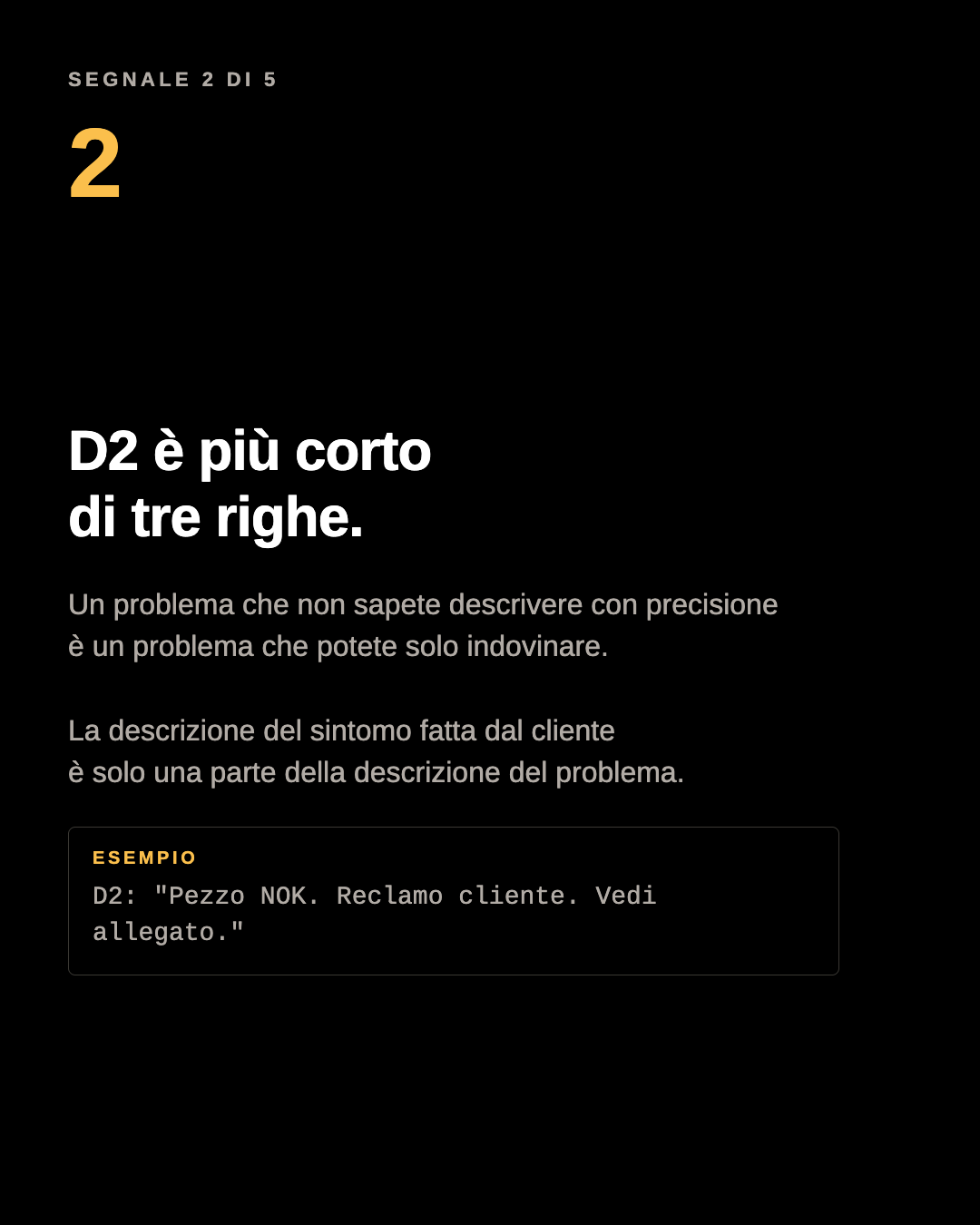 Pannello del carosello: D2 è più corto di tre righe. Esempio di D2: Pezzo NOK. Reclamo cliente. Vedi allegato.