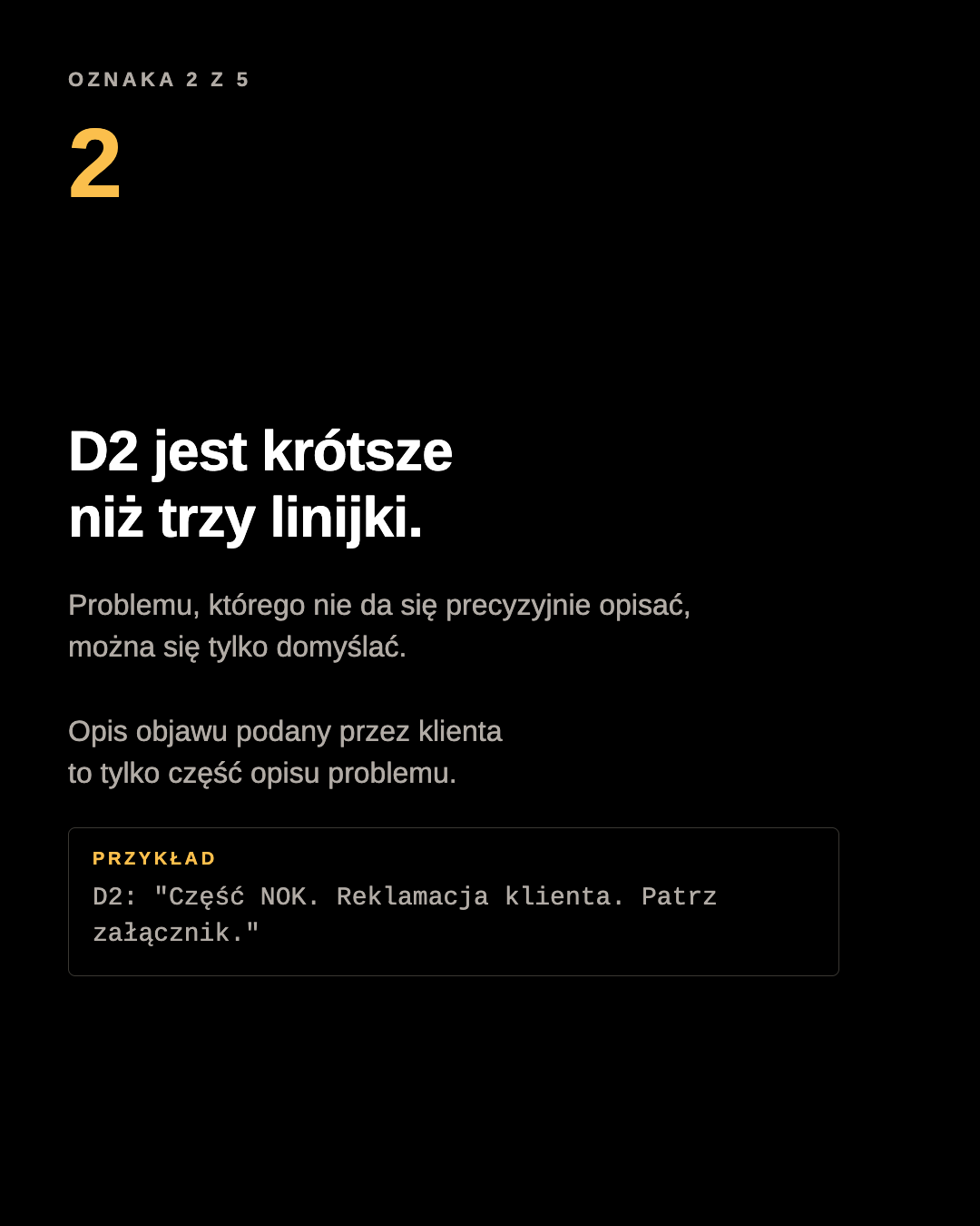 Plansza karuzeli: D2 jest krótsze niż trzy linijki. Przykład D2: Część NOK. Reklamacja klienta. Patrz załącznik.