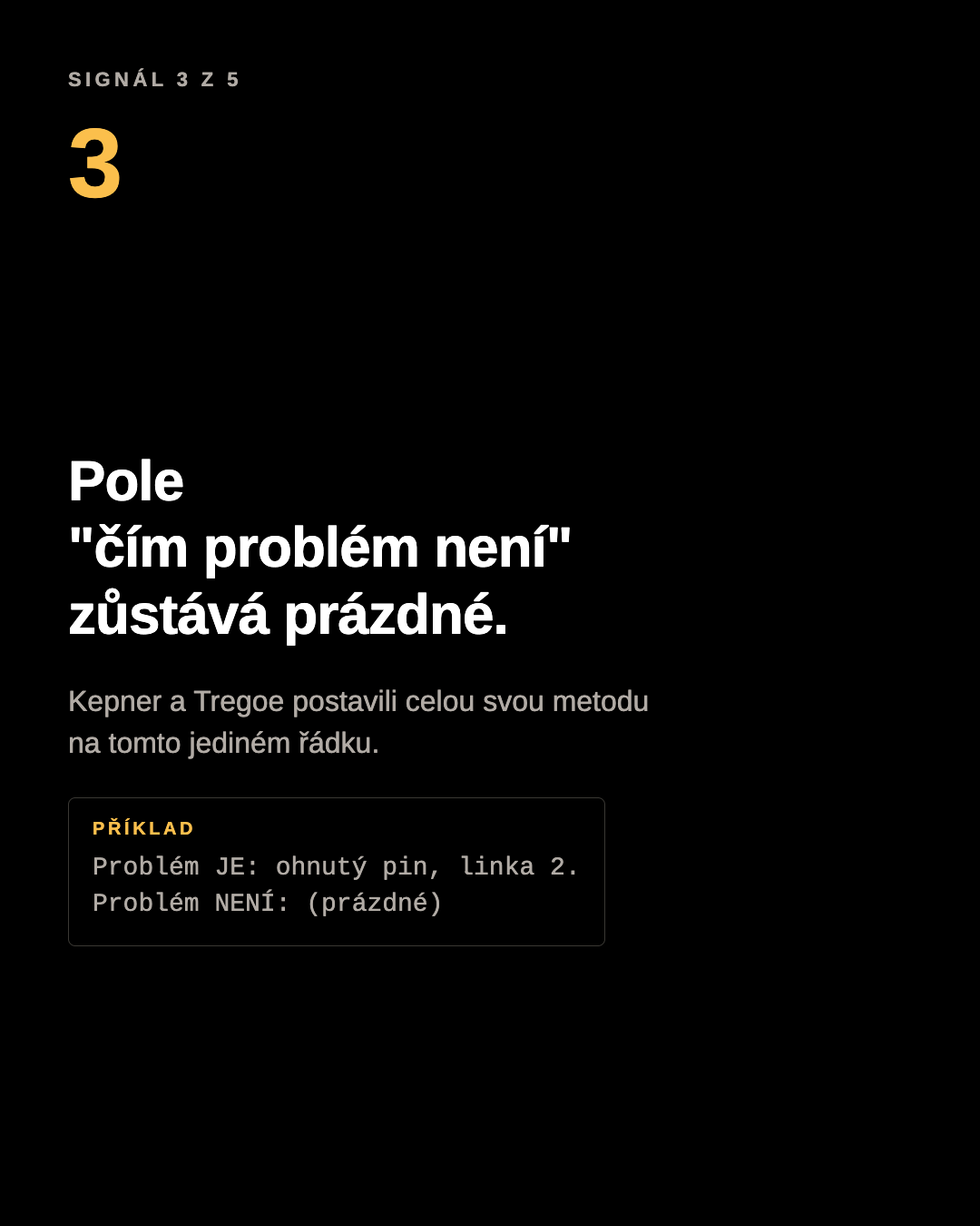 Panel karuselu: pole pro to, čím problém není, zůstává prázdné. Příklad: problém JE: ohnutý pin, linka 2. Problém NENÍ: prázdné.