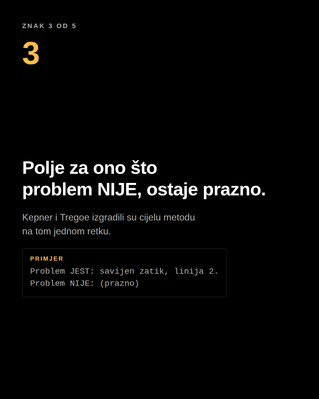 Karusel panel: polje za ono što problem NIJE ostaje prazno. Primjer: Problem JEST: savijen zatik, linija 2. Problem NIJE: (prazno).