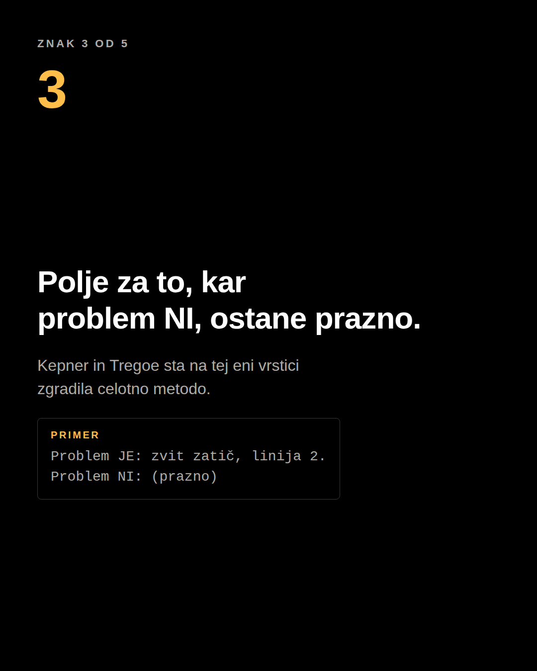 Karusel panel: polje za to, kar problem NI, ostane prazno. Primer: Problem JE: zvit zatič, linija 2. Problem NI: (prazno).