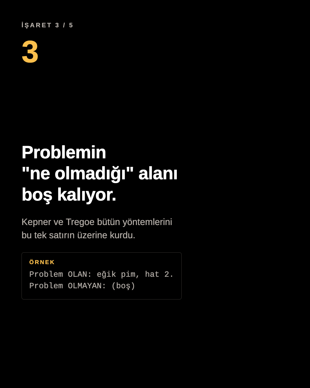 Karusel paneli: problemin ne olmadığı alanı boş kalıyor. Örnek: Problem OLAN: eğik pim, hat 2. Problem OLMAYAN: boş.