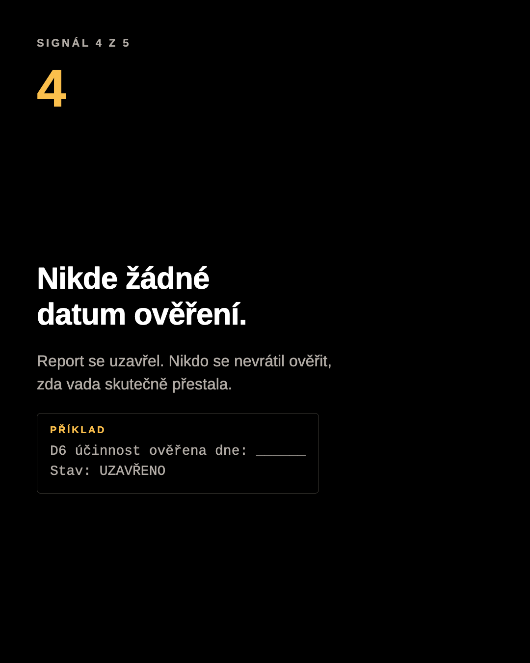 Panel karuselu: nikde žádné datum ověření. Příklad: D6 účinnost ověřena dne: prázdné. Stav: UZAVŘENO.