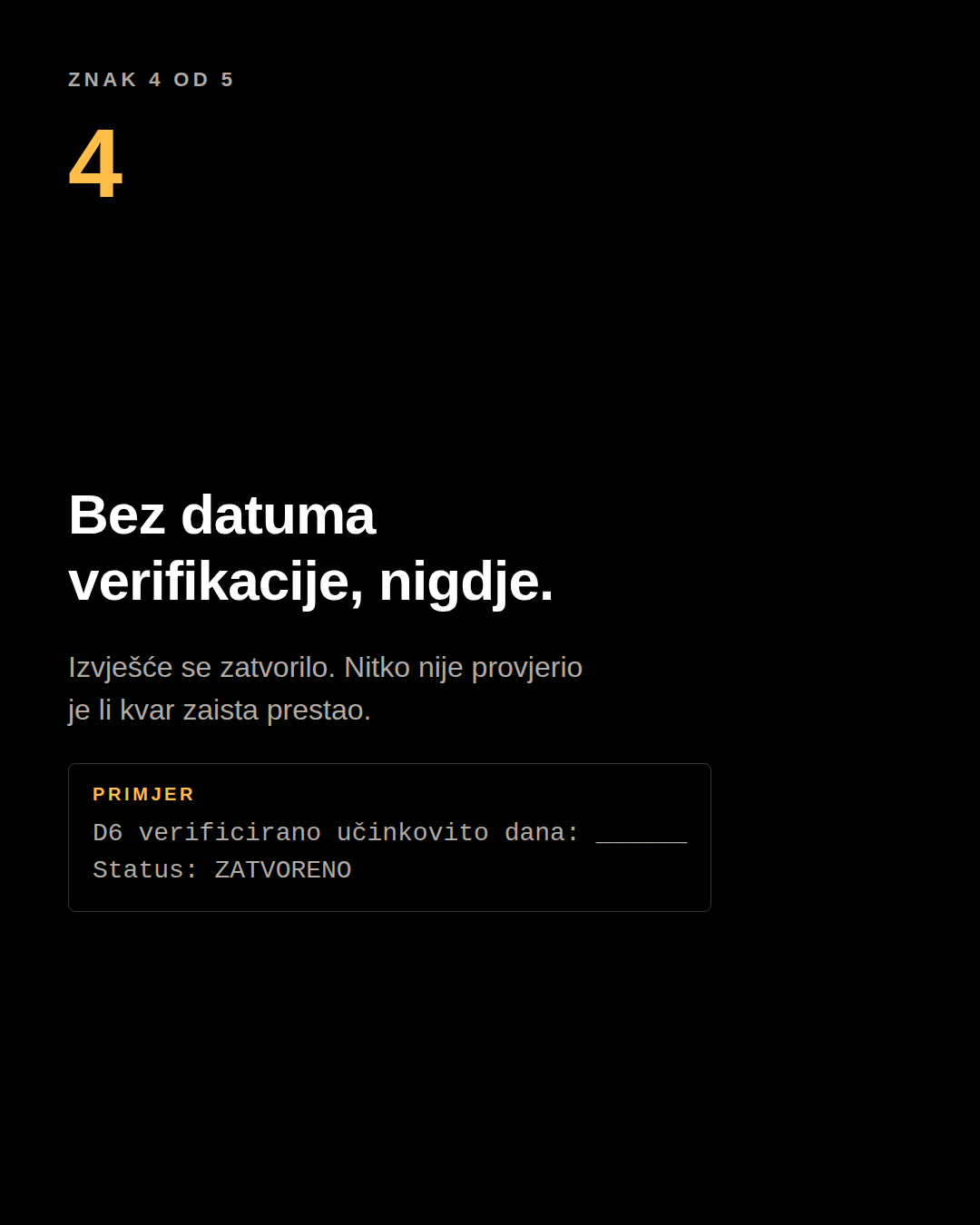 Karusel panel: bez datuma verifikacije, nigdje. Primjer: “D6 verificirano učinkovito dana: ______ Status: ZATVORENO”.
