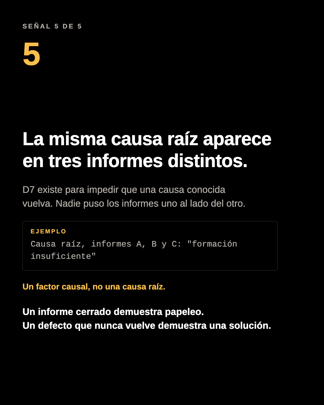 Panel del carrusel: la misma causa raíz aparece en tres informes distintos. Ejemplo: causa raíz, informes A, B y C: formación insuficiente. Un factor causal, no una causa raíz.