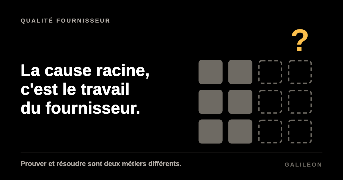 La cause racine, c'est le travail du fournisseur, fond noir, trois rangées grises sur quatre colonnes, deux pleines, deux en contour, un point d'interrogation doré au-dessus de la dernière.